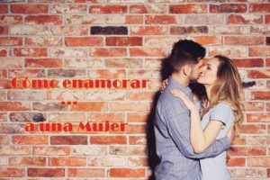 cómo enamorar a una mujer