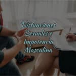 Disfunciones Sexuales: Impotencia masculina